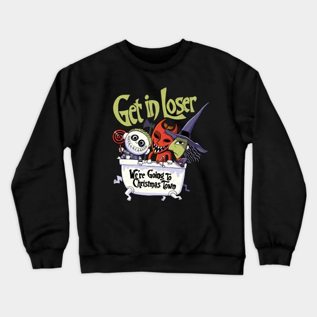 Get in loser w'ere going to Christmas Town Crewneck Sweatshirt by ppmid